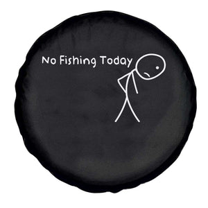 No Fishing Today Spare Tire Cover Funny Fishing Gifts Fathers Day TS10 Print Your Wear