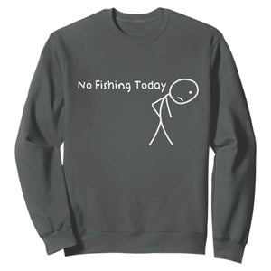 No Fishing Today Sweatshirt Funny Fishing Gifts Fathers Day TS10 Dark Heather Print Your Wear