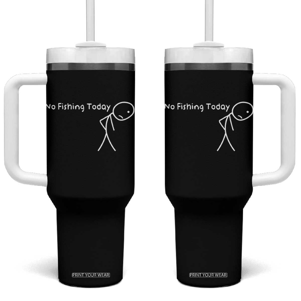 No Fishing Today Tumbler With Handle Funny Fishing Gifts Fathers Day TS10 One Size: 40 oz Black Print Your Wear