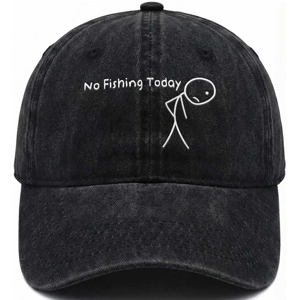 No Fishing Today Washed Cotton Baseball Cap Funny Fishing Gifts Fathers Day