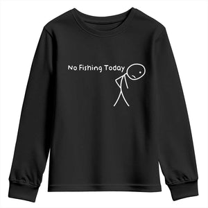 No Fishing Today Youth Sweatshirt Funny Fishing Gifts Fathers Day TS10 Black Print Your Wear
