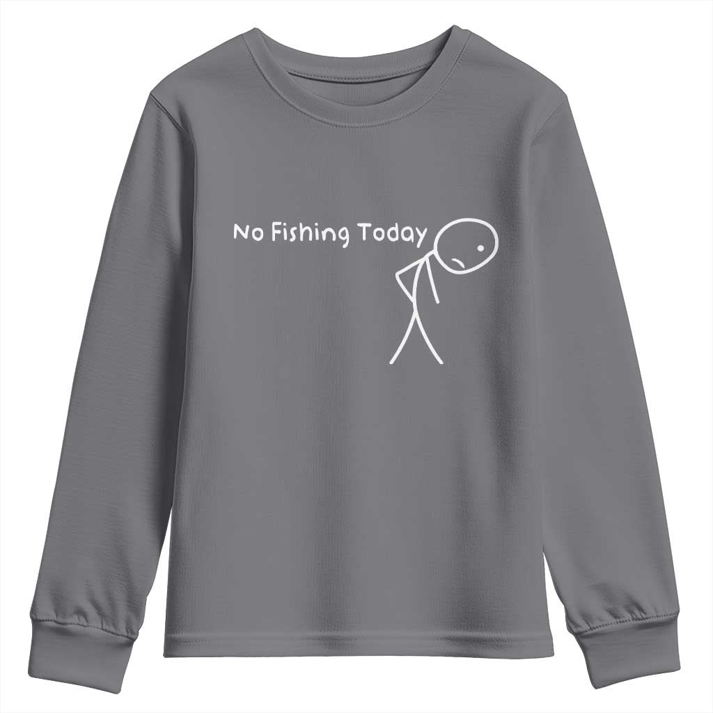 No Fishing Today Youth Sweatshirt Funny Fishing Gifts Fathers Day TS10 Charcoal Print Your Wear