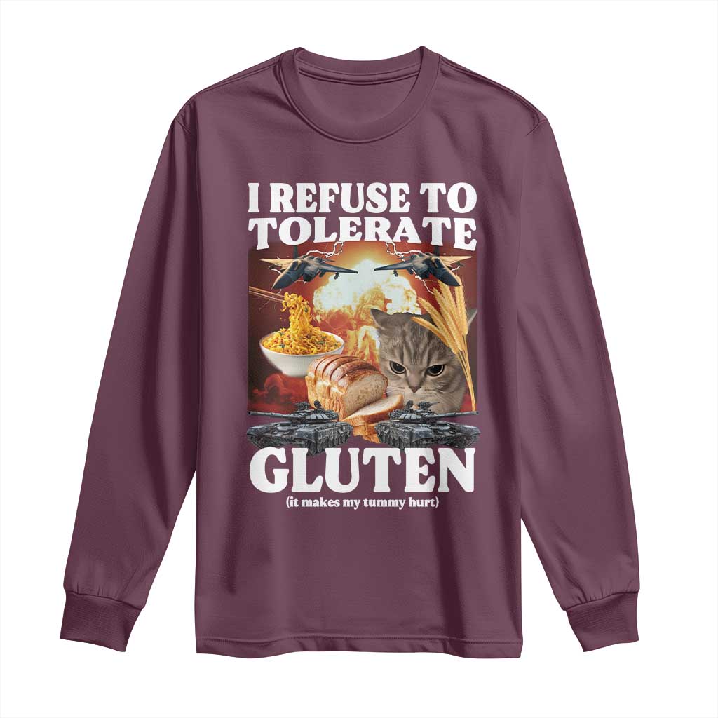 Gluten Intolerance Cat Meme Long Sleeve Shirt I Refuse To Tolerate Gluten TS10 Maroon Print Your Wear