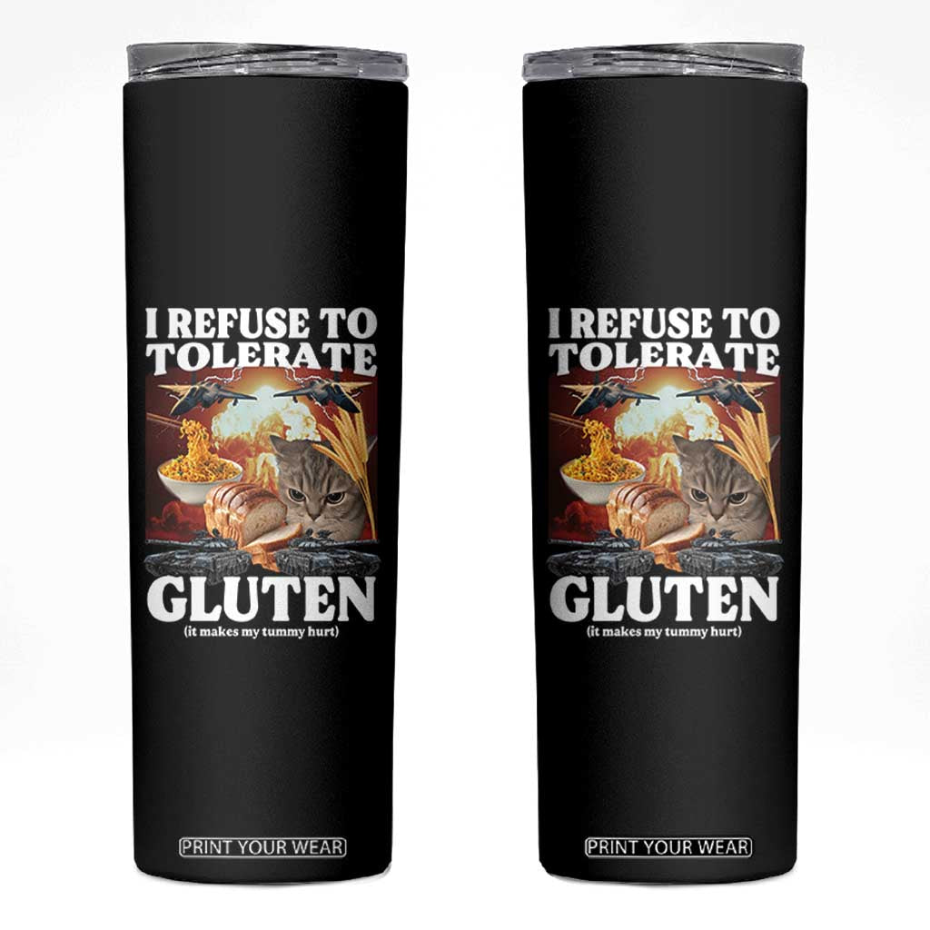 Gluten Intolerance Cat Meme Skinny Tumbler I Refuse To Tolerate Gluten TS10 Black Print Your Wear