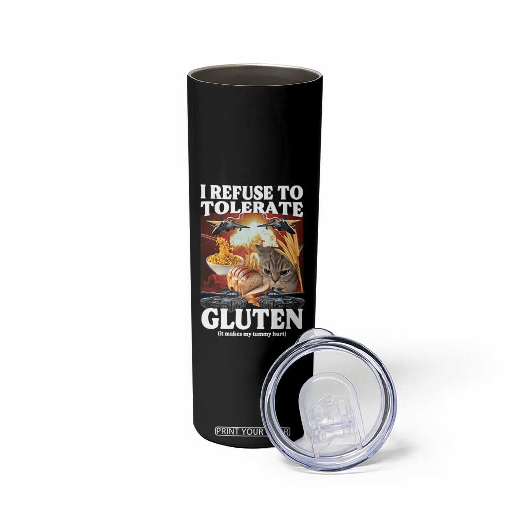 Gluten Intolerance Cat Meme Skinny Tumbler I Refuse To Tolerate Gluten TS10 Print Your Wear