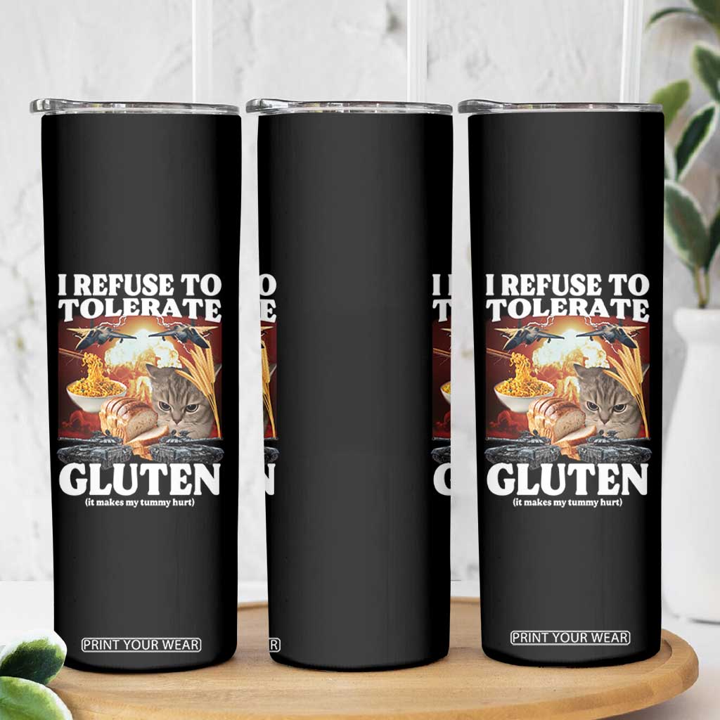 Gluten Intolerance Cat Meme Skinny Tumbler I Refuse To Tolerate Gluten TS10 Print Your Wear