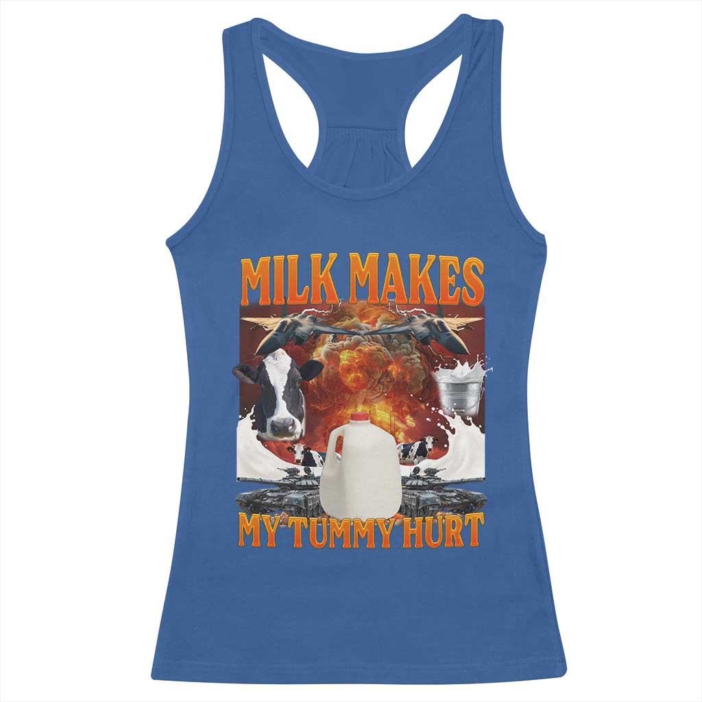 Lactose Intolerant Meme Racerback Tank Top Milk Makes My Tummy Hurt Vintage Bootleg Graphic TS10 Royal Blue Print Your Wear