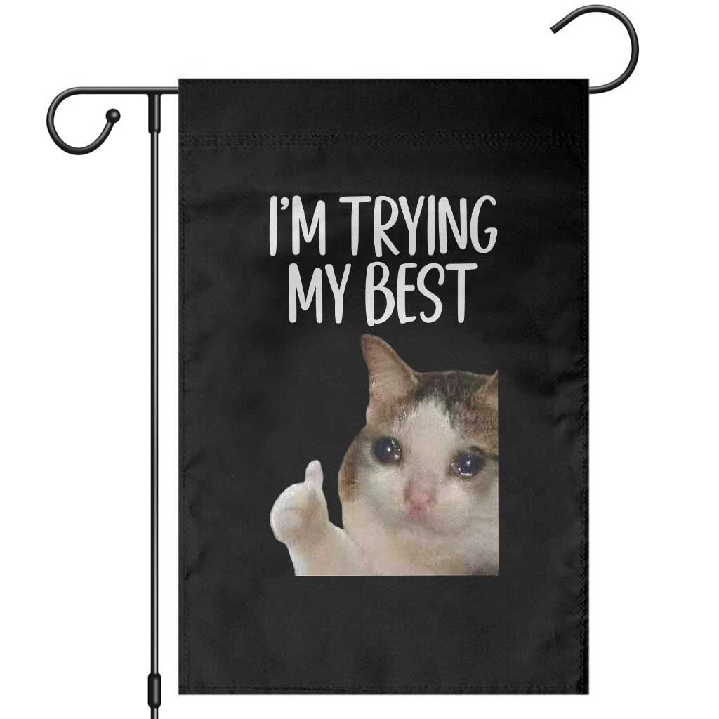 Im Trying My Best Funny Crying Cat Meme Garden Flag TS10 Black Print Your Wear