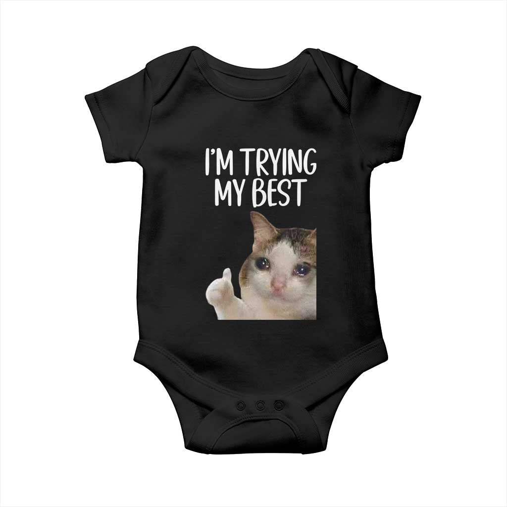 Im Trying My Best Funny Crying Cat Meme Baby Onesie TS10 Black Print Your Wear