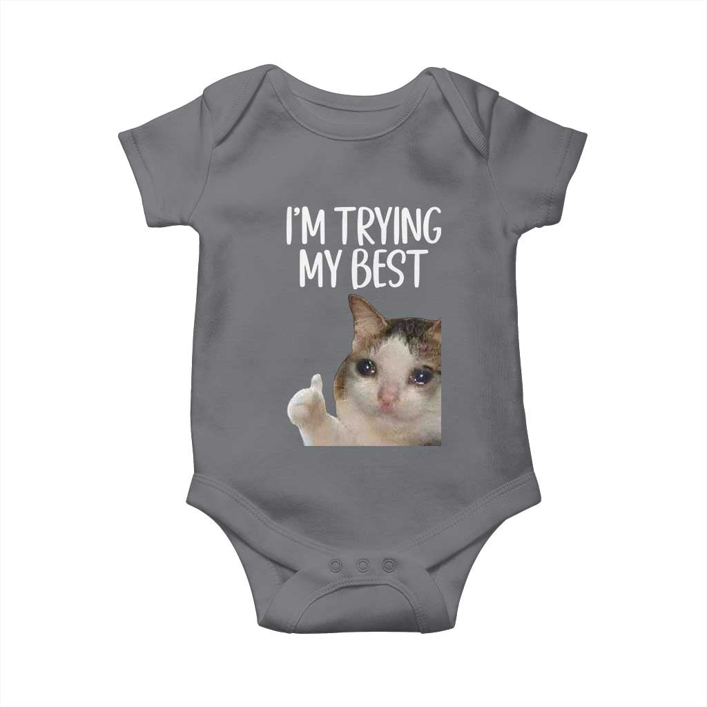 Im Trying My Best Funny Crying Cat Meme Baby Onesie TS10 Charcoal Print Your Wear