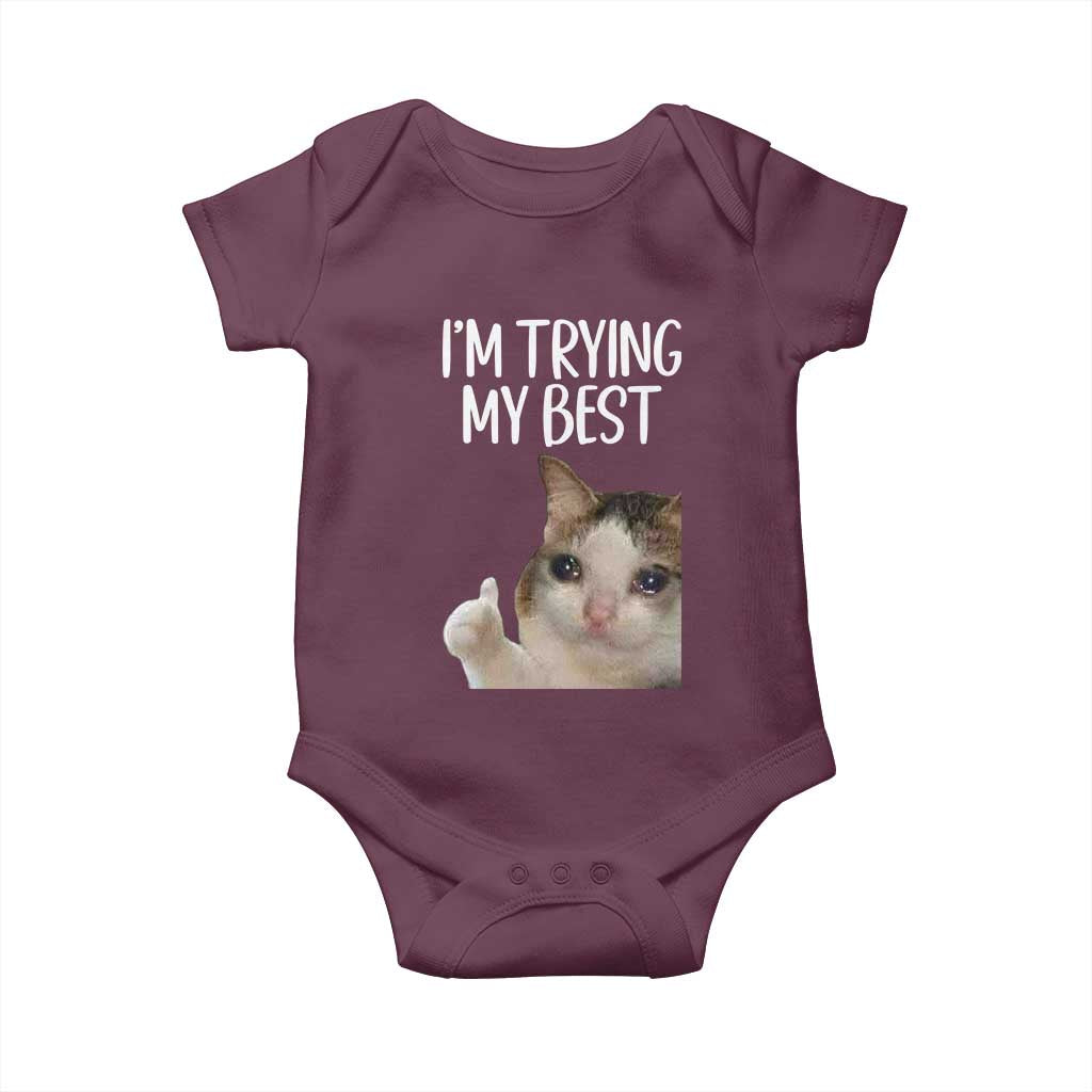Im Trying My Best Funny Crying Cat Meme Baby Onesie TS10 Maroon Print Your Wear