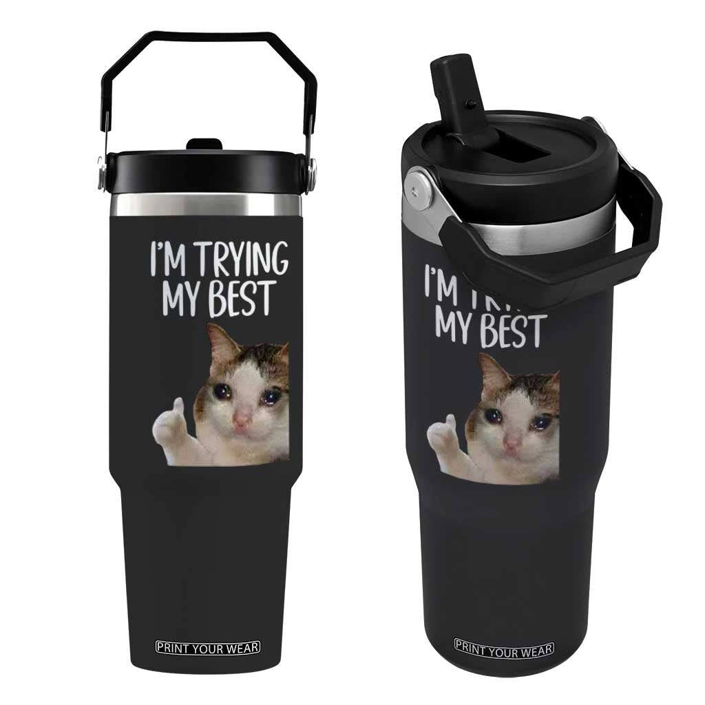 Im Trying My Best Funny Crying Cat Meme Flip Straw Tumbler TS10 One Size: 30 oz Black Print Your Wear