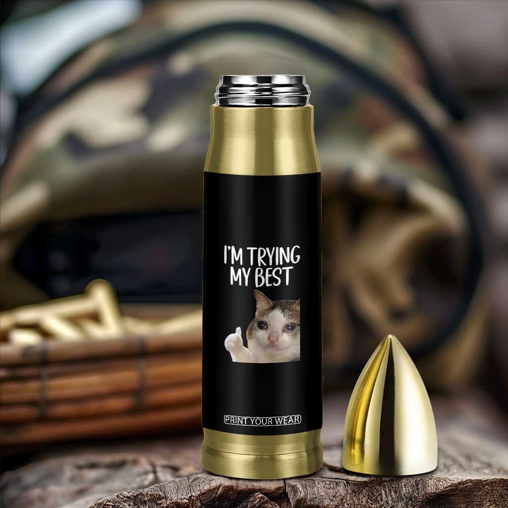 Im Trying My Best Funny Crying Cat Meme Bullet Tumbler TS10 Print Your Wear