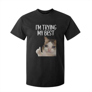 Im Trying My Best Funny Crying Cat Meme T Shirt For Kid TS10 Black Print Your Wear