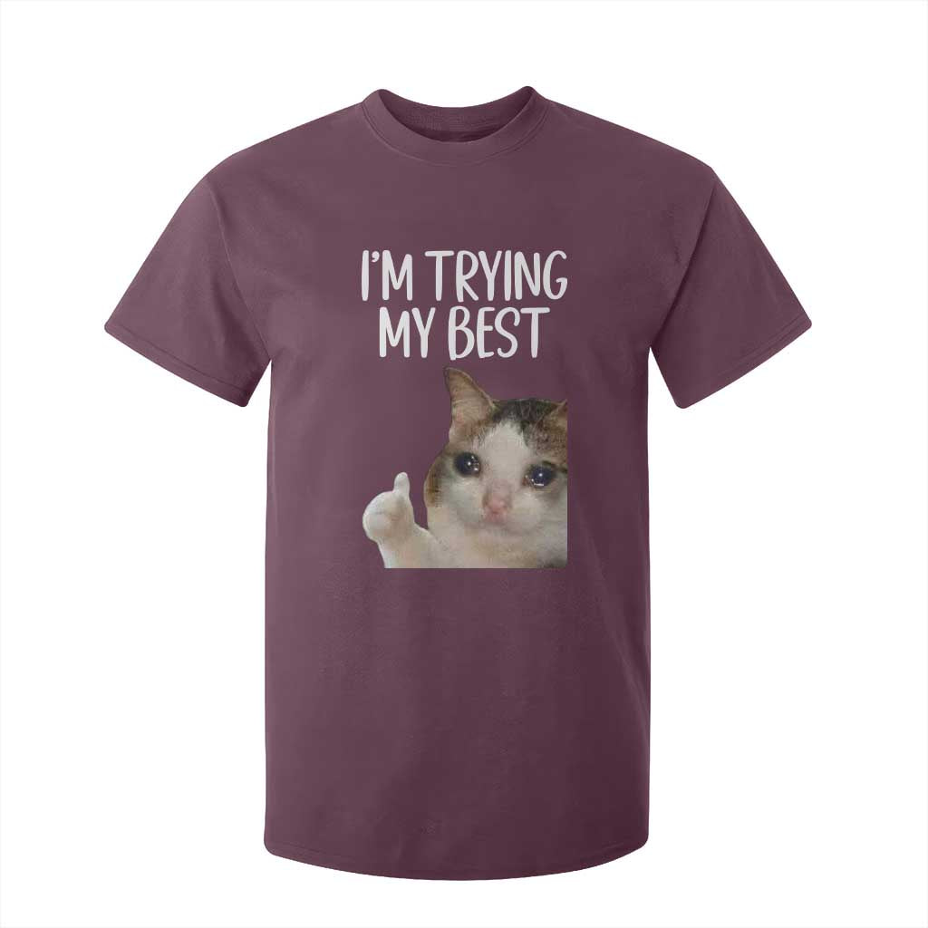 Im Trying My Best Funny Crying Cat Meme T Shirt For Kid TS10 Maroon Print Your Wear