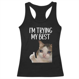Im Trying My Best Funny Crying Cat Meme Racerback Tank Top TS10 Black Print Your Wear
