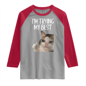 Im Trying My Best Funny Crying Cat Meme Raglan Shirt TS10 Sport Gray Red Print Your Wear