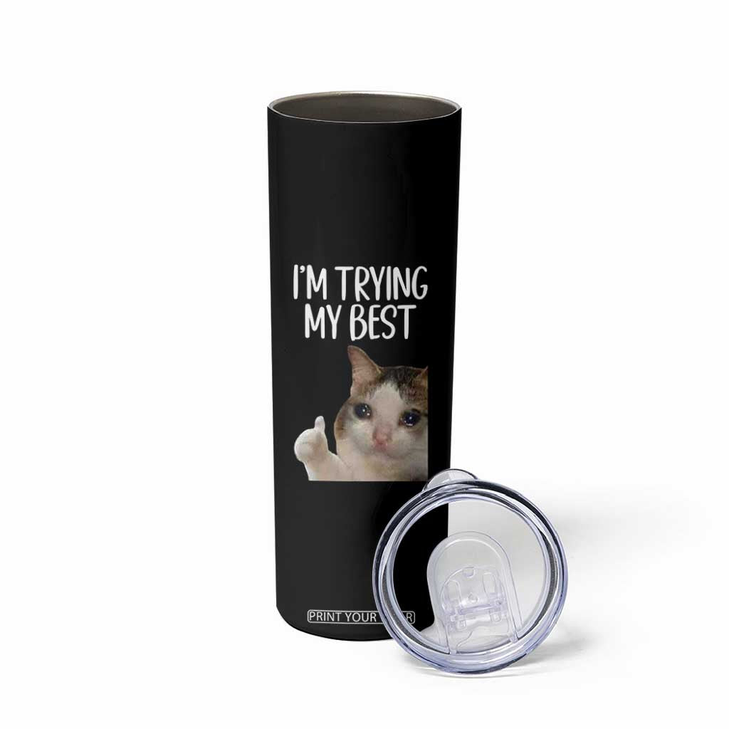 Im Trying My Best Funny Crying Cat Meme Skinny Tumbler TS10 Print Your Wear