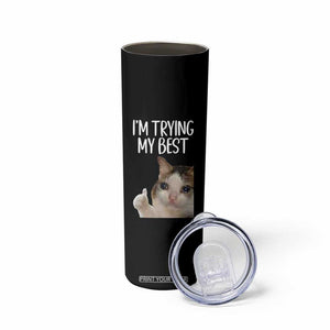 Im Trying My Best Funny Crying Cat Meme Skinny Tumbler TS10 Print Your Wear