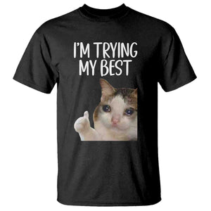 Im Trying My Best Funny Crying Cat Meme T Shirt TS10 Black Print Your Wear