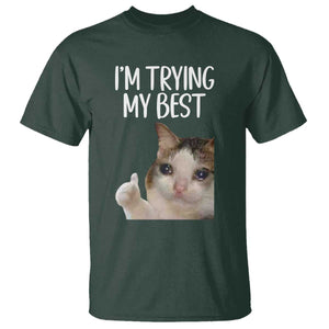 Im Trying My Best Funny Crying Cat Meme T Shirt TS10 Dark Forest Green Print Your Wear