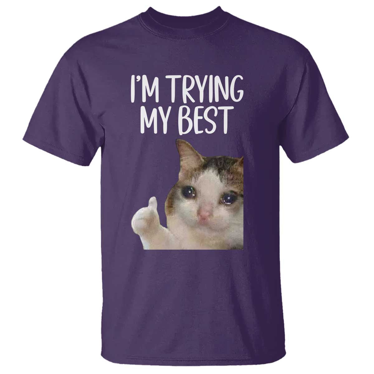 Im Trying My Best Funny Crying Cat Meme T Shirt TS10 Purple Print Your Wear