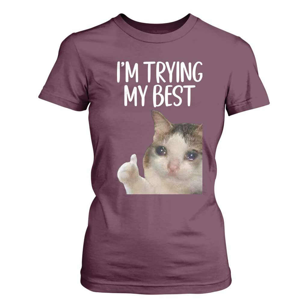 Im Trying My Best Funny Crying Cat Meme T Shirt For Women TS10 Maroon Print Your Wear
