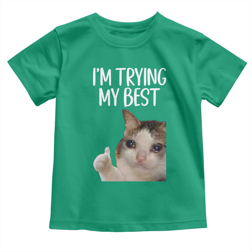 Im Trying My Best Funny Crying Cat Meme Toddler T Shirt TS10 Irish Green Print Your Wear