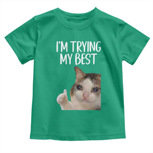 Im Trying My Best Funny Crying Cat Meme Toddler T Shirt TS10 Irish Green Print Your Wear
