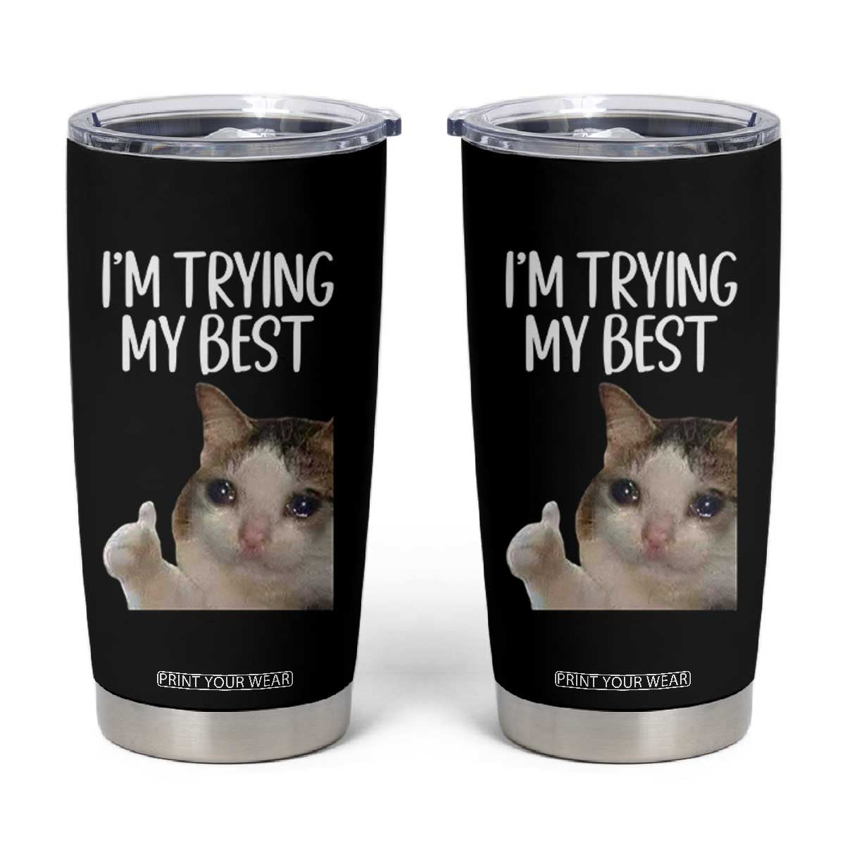 Im Trying My Best Funny Crying Cat Meme Tumbler Cup TS10 Black Print Your Wear