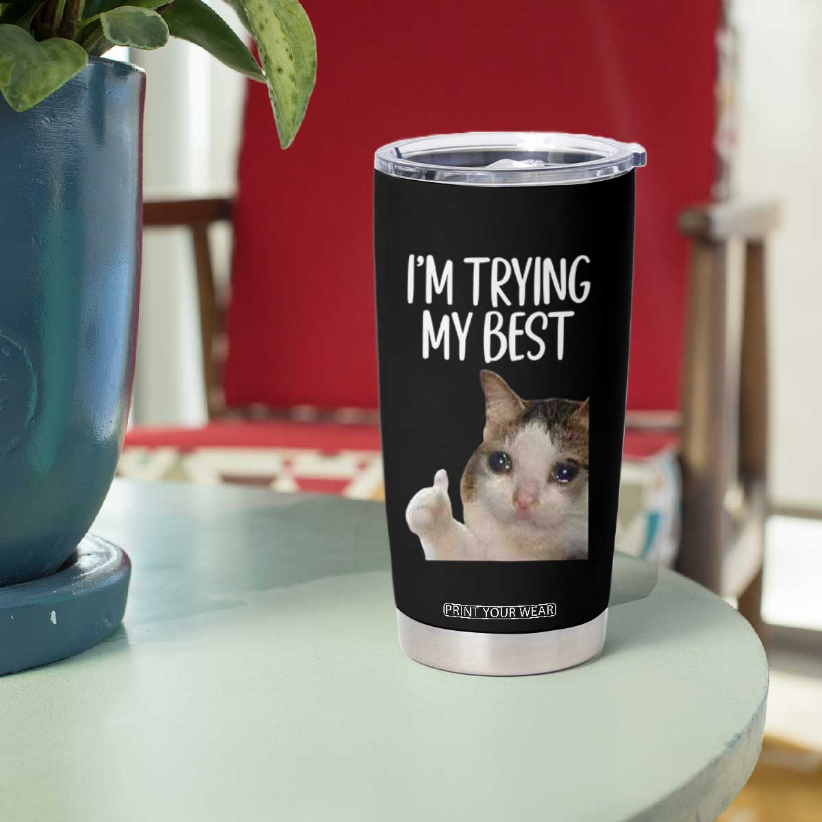 Im Trying My Best Funny Crying Cat Meme Tumbler Cup TS10 Print Your Wear