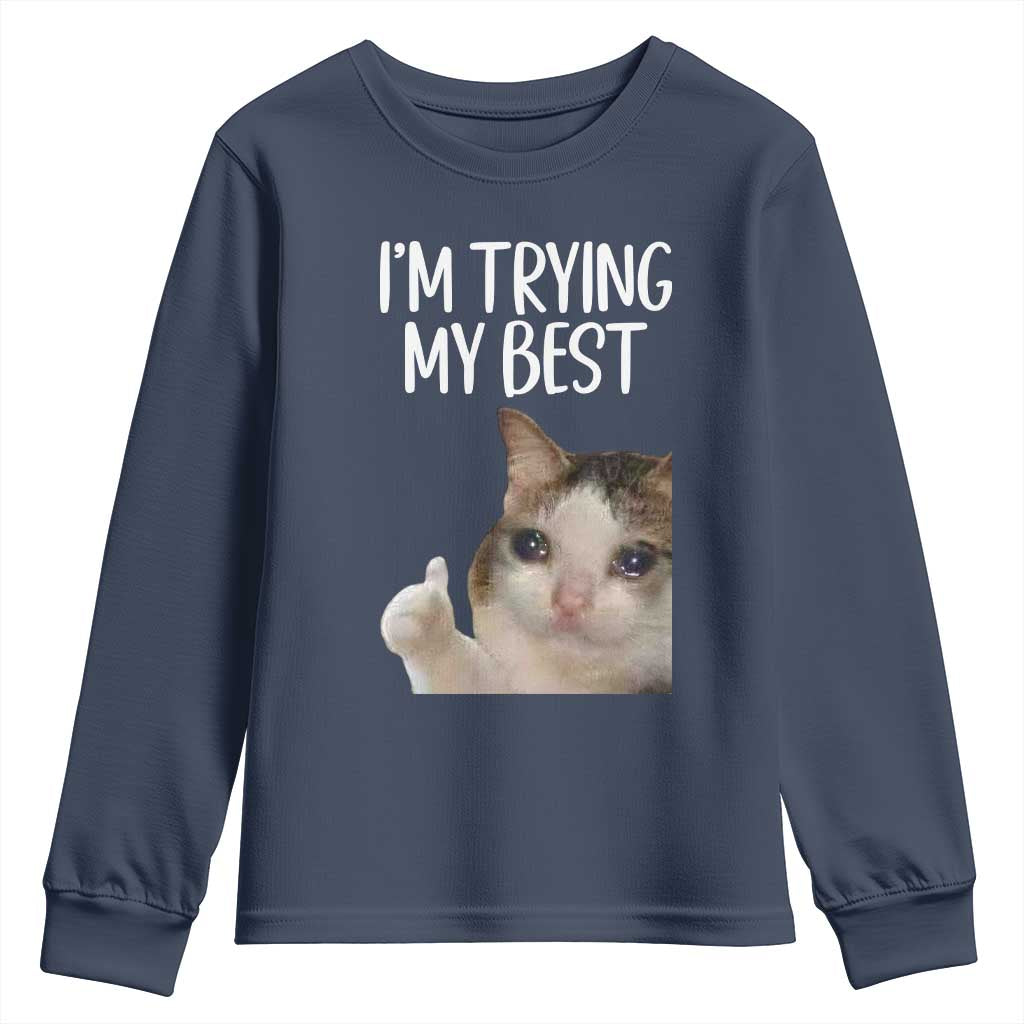 Im Trying My Best Funny Crying Cat Meme Youth Sweatshirt TS10 Navy Print Your Wear