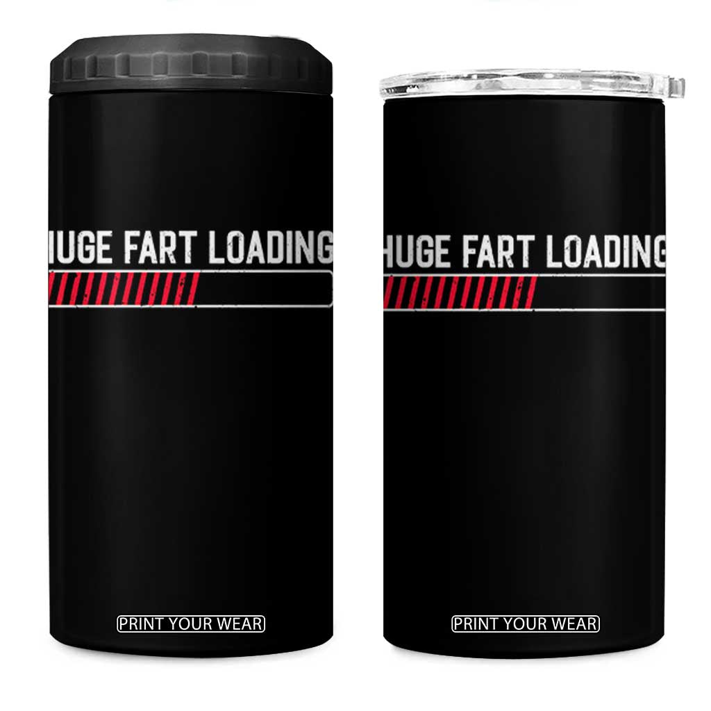 Huge Fart Loading 4 in 1 Can Cooler Tumbler Sarcastic Humor Hilarious Funny Saying Gag Gift TS10 One Size: 16 oz Black Print Your Wear
