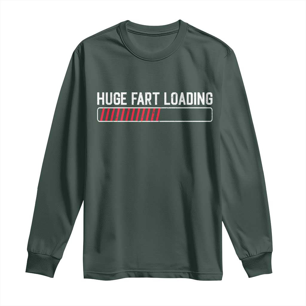 Huge Fart Loading Long Sleeve Shirt Sarcastic Humor Hilarious Funny Saying Gag Gift TS10 Dark Forest Green Print Your Wear