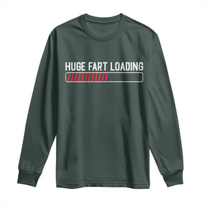 Huge Fart Loading Long Sleeve Shirt Sarcastic Humor Hilarious Funny Saying Gag Gift TS10 Dark Forest Green Print Your Wear
