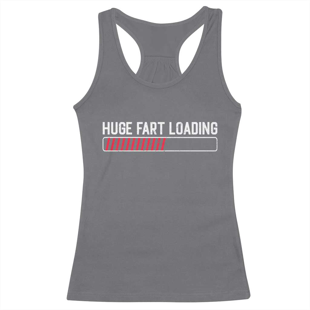 Huge Fart Loading Racerback Tank Top Sarcastic Humor Hilarious Funny Saying Gag Gift TS10 Charcoal Print Your Wear