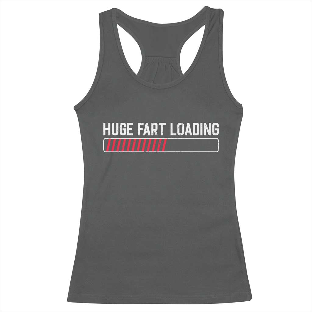 Huge Fart Loading Racerback Tank Top Sarcastic Humor Hilarious Funny Saying Gag Gift TS10 Dark Heather Print Your Wear