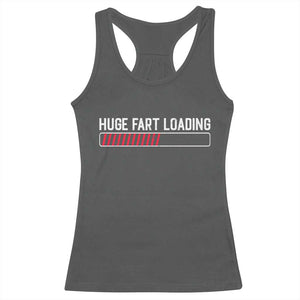 Huge Fart Loading Racerback Tank Top Sarcastic Humor Hilarious Funny Saying Gag Gift TS10 Dark Heather Print Your Wear