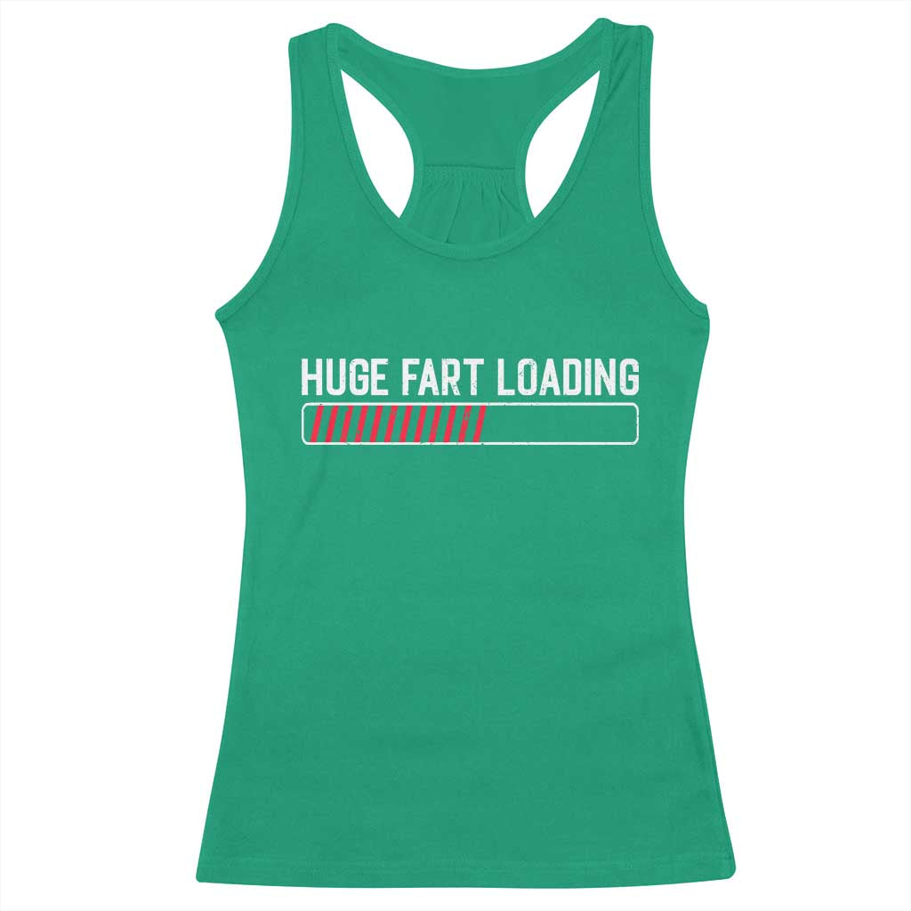 Huge Fart Loading Racerback Tank Top Sarcastic Humor Hilarious Funny Saying Gag Gift TS10 Irish Green Print Your Wear