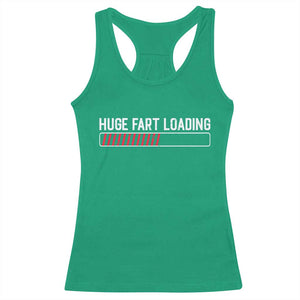 Huge Fart Loading Racerback Tank Top Sarcastic Humor Hilarious Funny Saying Gag Gift TS10 Irish Green Print Your Wear