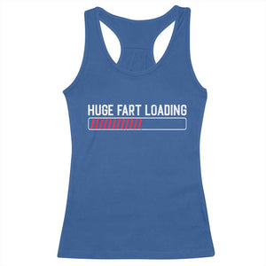 Huge Fart Loading Racerback Tank Top Sarcastic Humor Hilarious Funny Saying Gag Gift TS10 Royal Blue Print Your Wear