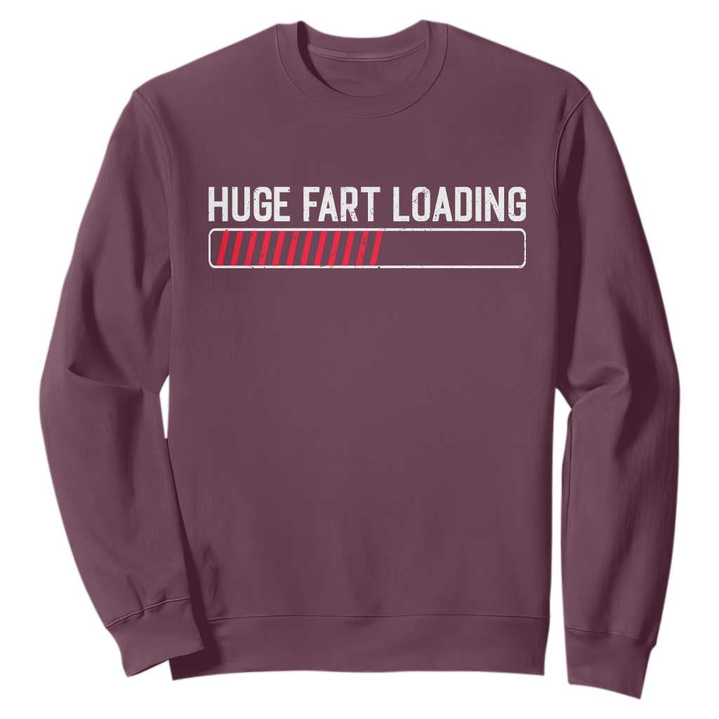Huge Fart Loading Sweatshirt Sarcastic Humor Hilarious Funny Saying Gag Gift TS10 Maroon Print Your Wear
