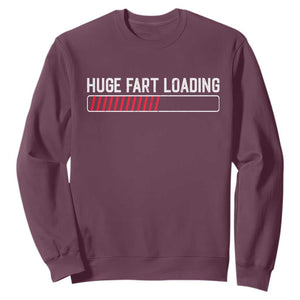 Huge Fart Loading Sweatshirt Sarcastic Humor Hilarious Funny Saying Gag Gift TS10 Maroon Print Your Wear