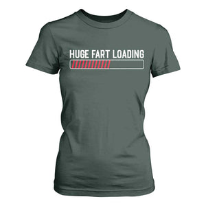 Huge Fart Loading T Shirt For Women Sarcastic Humor Hilarious Funny Saying Gag Gift TS10 Dark Forest Green Print Your Wear