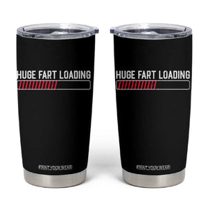 Huge Fart Loading Tumbler Cup Sarcastic Humor Hilarious Funny Saying Gag Gift TS10 Black Print Your Wear