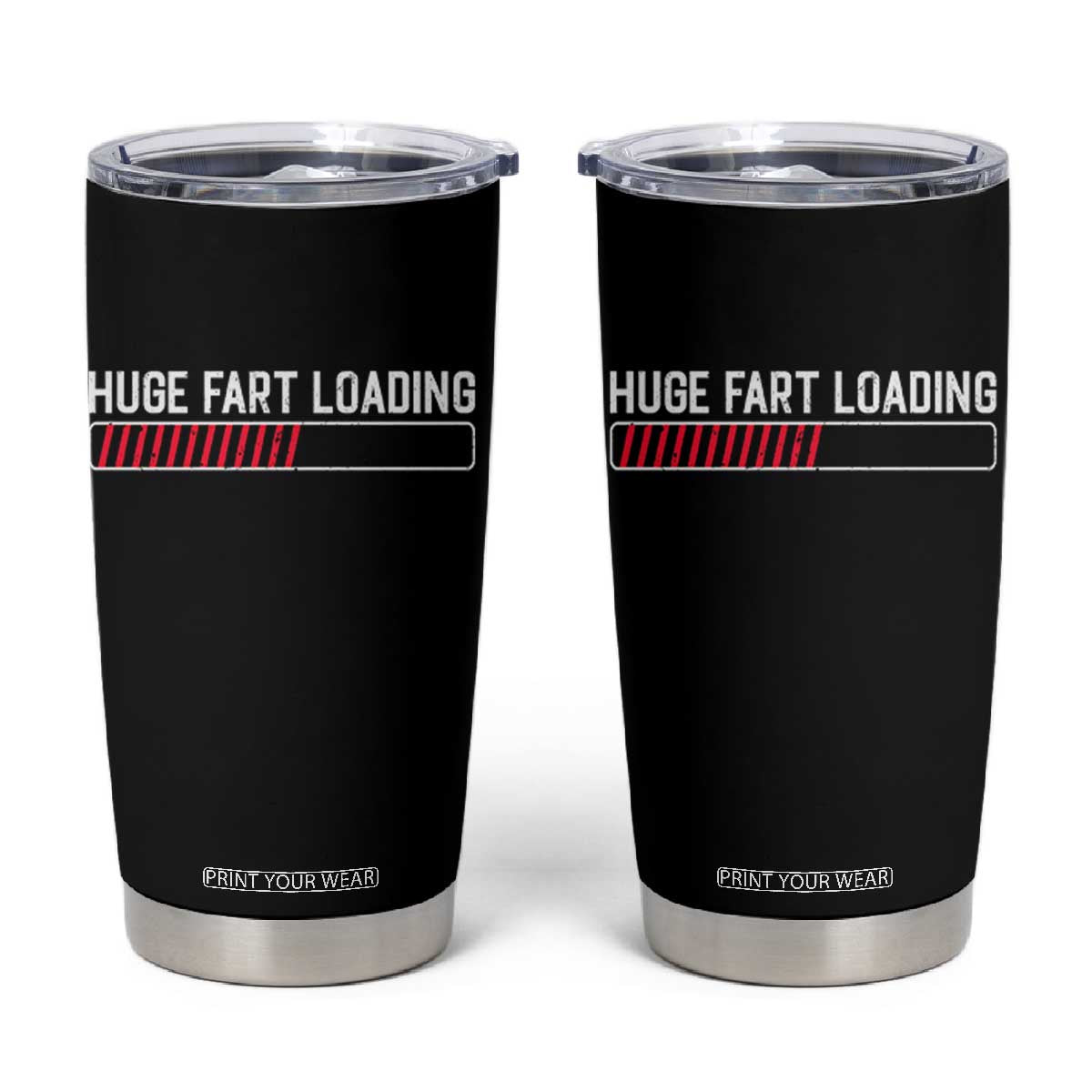 Huge Fart Loading Tumbler Cup Sarcastic Humor Hilarious Funny Saying Gag Gift TS10 Black Print Your Wear
