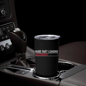 Huge Fart Loading Tumbler Cup Sarcastic Humor Hilarious Funny Saying Gag Gift TS10 Print Your Wear