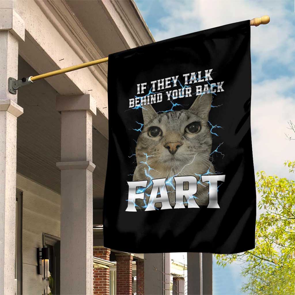 Cat Meme If They Talk Behind Your Back Fart Garden Flag Funny Oddly Specific TS10 Print Your Wear