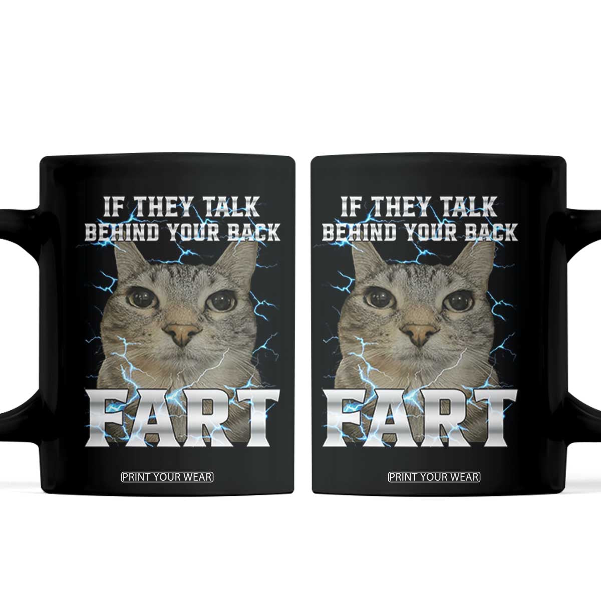 Cat Meme If They Talk Behind Your Back Fart Coffee Mug Funny Oddly Specific TS10 Black Print Your Wear