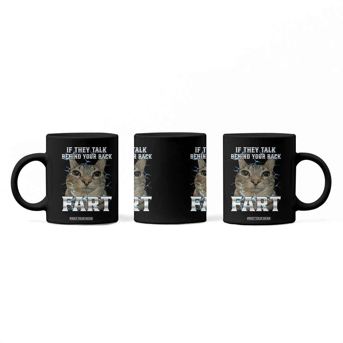 Cat Meme If They Talk Behind Your Back Fart Coffee Mug Funny Oddly Specific TS10 Print Your Wear